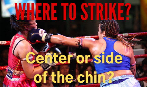 Where to strike: center or side of the chin?