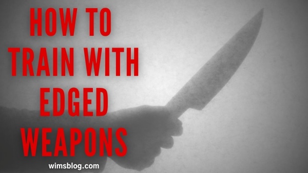 How to train with edged weapons